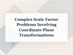 Coordinate Plane Transformations with Complex Scale Factors