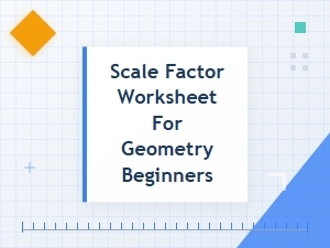 Getting Started with Scale Factor Worksheets