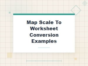 Worksheet Examples for Converting Map Scales