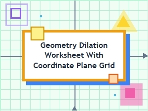 Coordinate Plane Practice with Scale Factor and Dilations