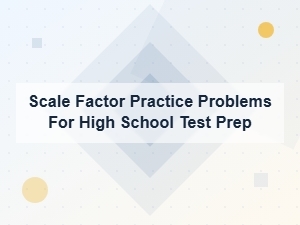 Mastering Scale Factor Problems for Geometry Test Prep